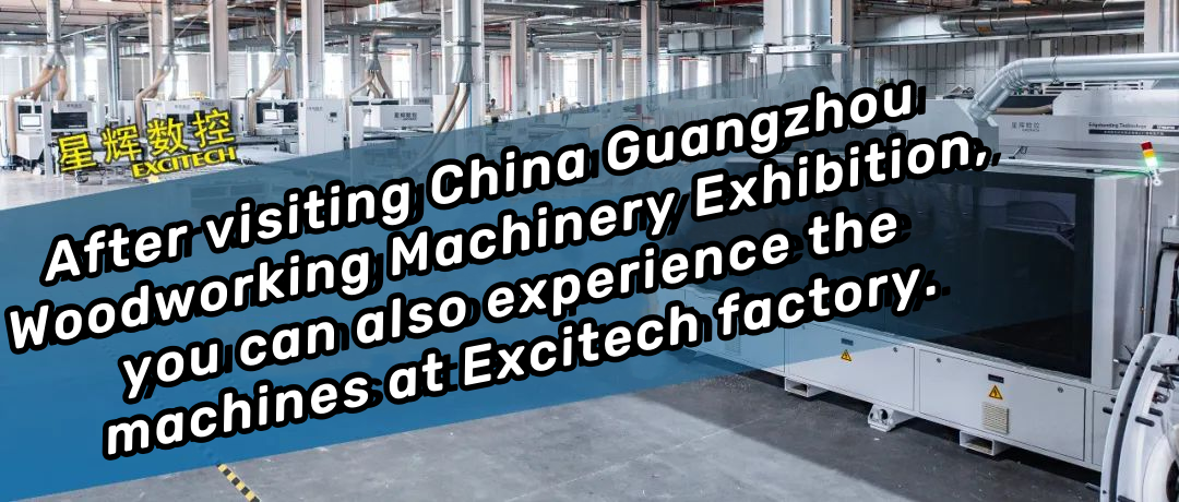 Sau khi tham quan Triển lãm Máy chế biến gỗ Quảng Châu Trung Quốc, bạn còn có thể trải nghiệm các loại máy móc tại nhà máy Excitech.